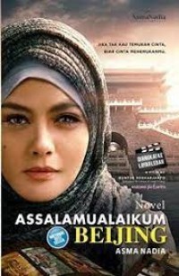 Image of Assalamu alaiakum Beijing : Jika Tak Kau Temukan Cinta, Biar Cinta Menemukanmu